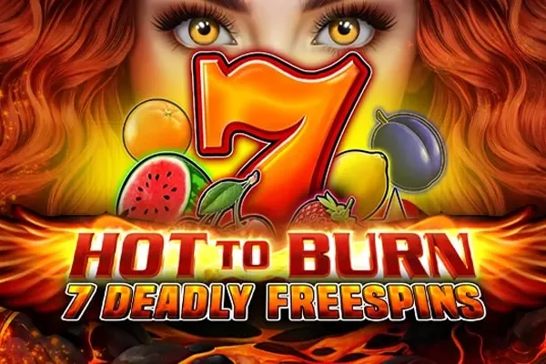 Unlock the Inferno: Hot to Burn 7 Deadly Free Spins Slot